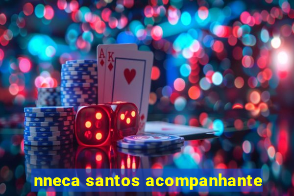 nneca santos acompanhante